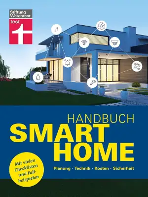Handbuch Smart Home: Wie funktioniert die Technik? - Schritt für Schritt zum eig